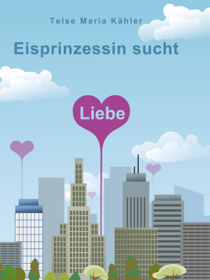 Eisprinzessin sucht Liebe - Telse Maria Kähler