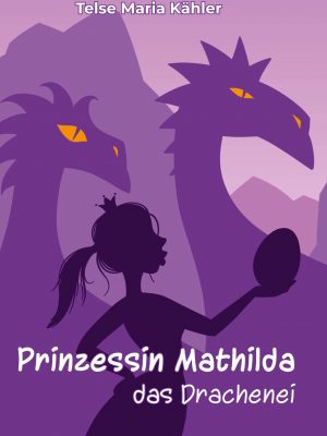 Prinzessin Mathilda - das Drachenei